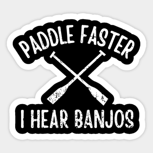 Paddle Faster I Hear Banjos Sticker